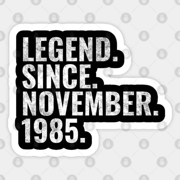 Legend since November 1985 Birthday Shirt Happy Birthday Shirts Sticker by TeeLogic